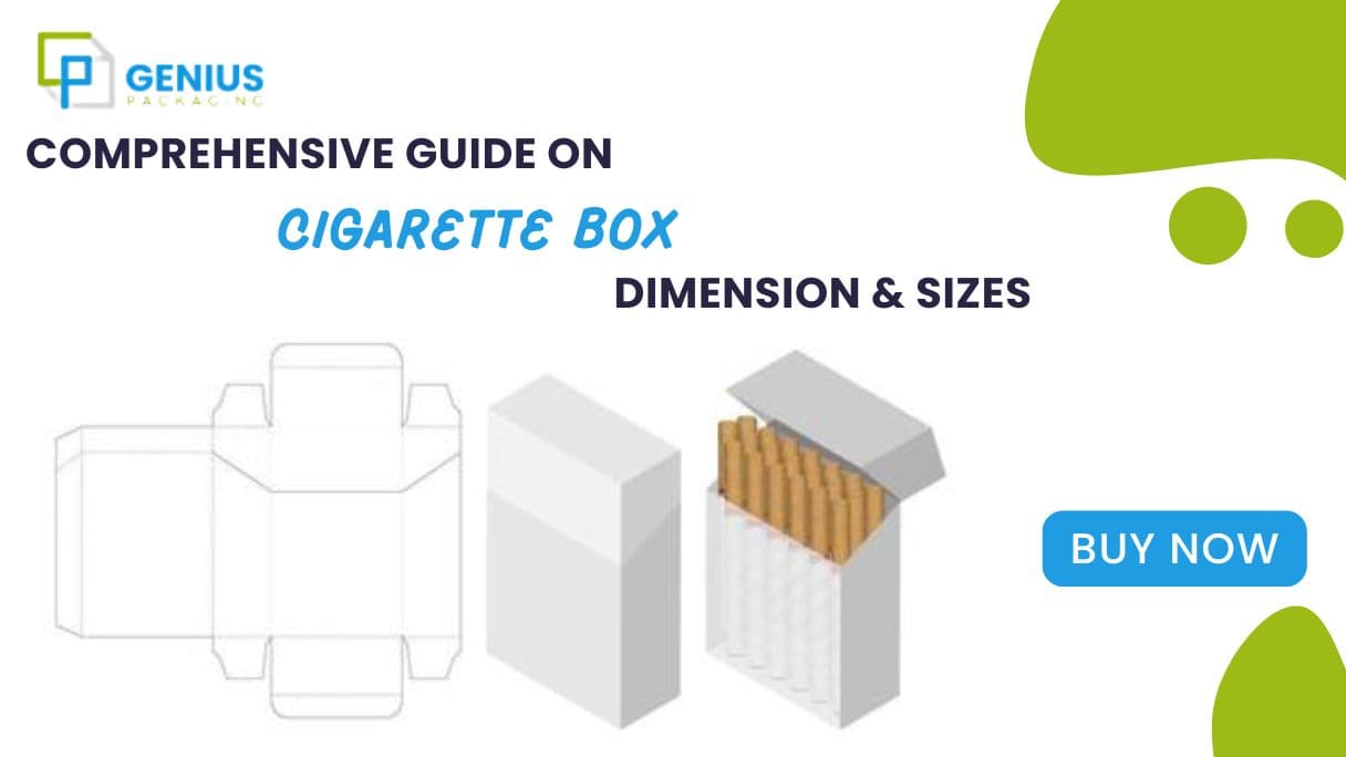 Comprehensive Guide On Cigarette Box Dimensions & Sizes